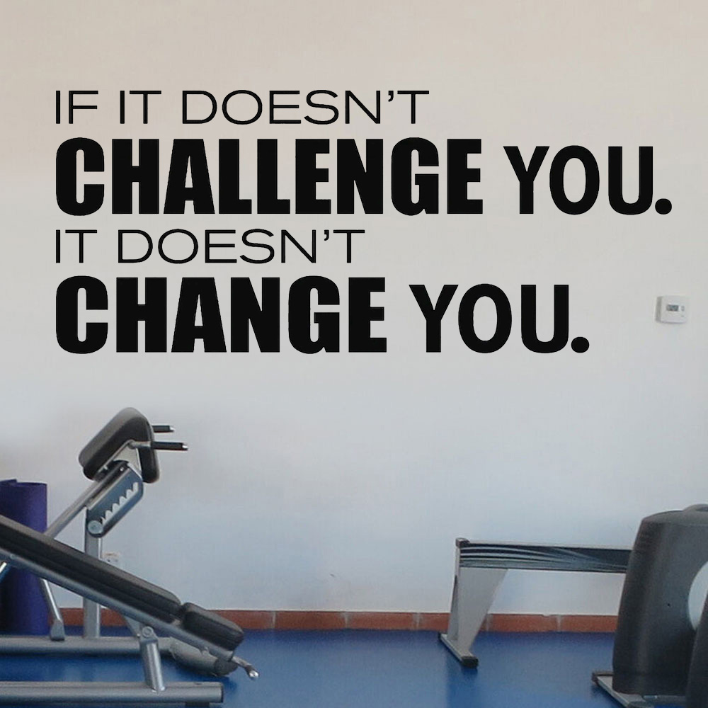 Home Gym Quotes - Não desafio você não te muda,